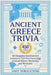 Ancient Greece Trivia: 450 Engaging Questions and Answers to Test Your Knowledge of Greek History, Mythology, and Philosophy by Ahoy Publications