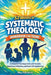 52 Weeks of Systematic Theology Workbook for Teens: A Complete Yearlong Guide with Weekly Questions, Reflection, and Real-Life Application by Ahoy Publications