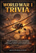 World War I Trivia: 500 Questions and Answers About Unforgettable Moments, Legendary Icons, and Lasting Impact by Ahoy Publications