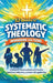 52 Weeks of Systematic Theology Workbook for Teens: A Complete Yearlong Guide with Weekly Questions, Reflection, and Real-Life Application by Ahoy Publications
