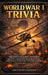 World War I Trivia: 500 Questions and Answers About Unforgettable Moments, Legendary Icons, and Lasting Impact by Ahoy Publications