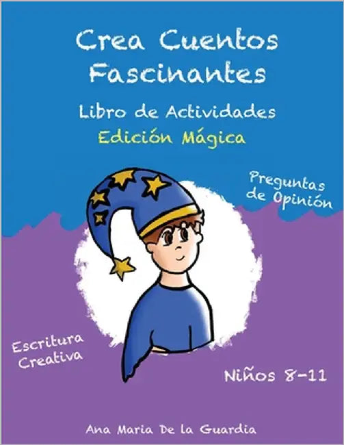 Crea Cuentos Fascinantes: Libro de Actividades de Escritura Creativa. Edición Mágica by de la Guardia, Ana Maria