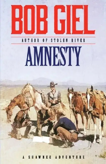 Amnesty: A Shawnee Adventure by Bob Giel