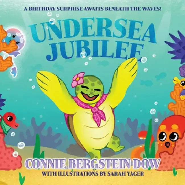 Undersea Jubilee by Connie Bergstein Dow, Sarah Yager