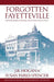 Forgotten Fayetteville: and More Hidden Histories from Washington County by J. B. Hogan, Susan Parks-Spencer
