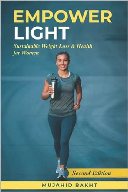 Empower Light: Sustainable Weight Loss & Health for Women by Bakht, Mujahid