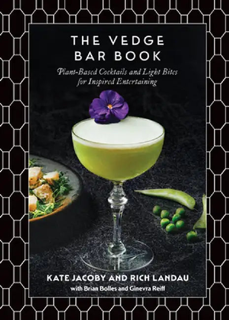 The Vedge Bar Book: Cocktails and Light Bites for Inspired Entertaining by Rich Landau