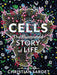 Cells: The Illustrated Story of Life by Christian Sardet, Eric Karsenti