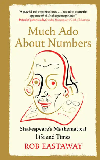 Much ADO about Numbers: Shakespeare's Mathematical Life and Times by Rob Eastaway