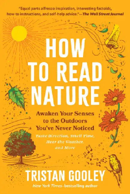 How to Read Nature: Awaken Your Senses to the Outdoors You've Never Noticed by Tristan Gooley
