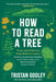 How to Read a Tree: Clues and Patterns from Bark to Leaves by Tristan Gooley