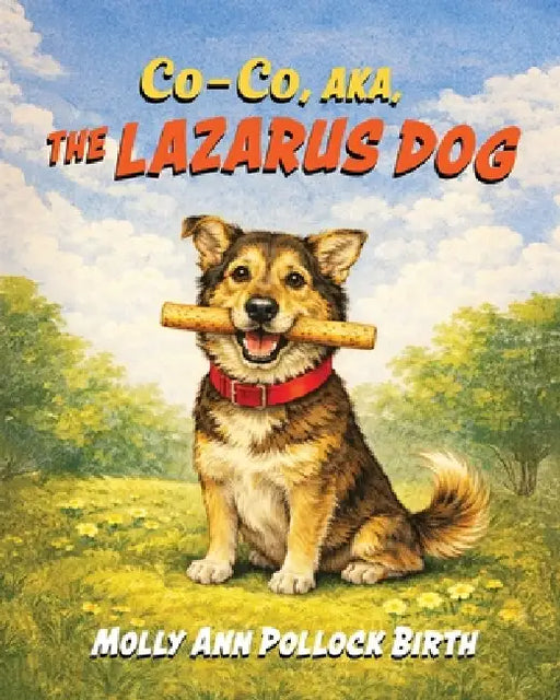 Co-Co AKA The Lazarus Dog by Molly Ann Pollock Birth