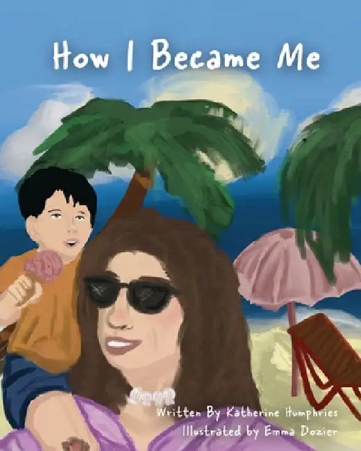 How I Became Me by Katherine Humphries