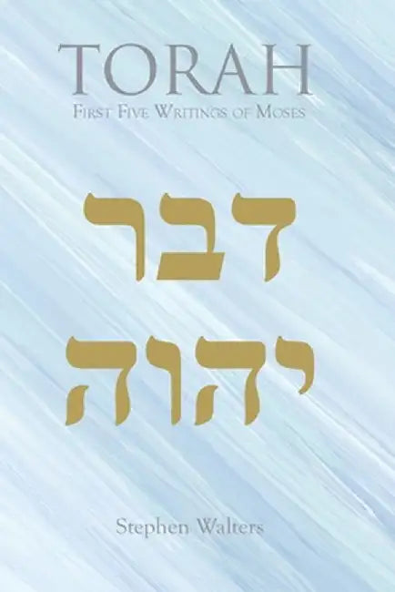 TORAH First Five Writings of Moses by Stephen Walters