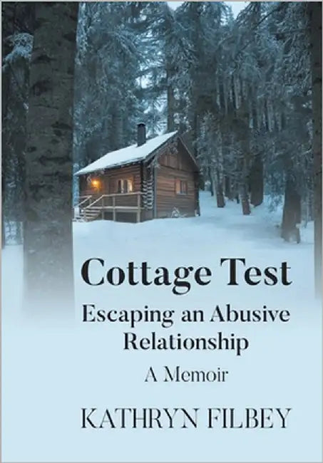 Cottage Test: Escaping an Abusive Relationship: A Memoir by Filbey, Kathryn