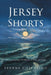Jersey Shorts: Writing for My Life: A Collection of Poems and Stories by Leanne Cosentino