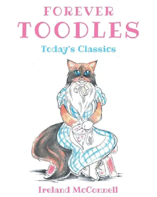 Forever Toodles: Today's Classics by Ireland McConnell