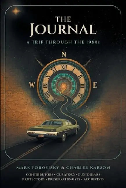 The Journal: A Trip Through the 1980s by Mark Forosisky, Charles Karson
