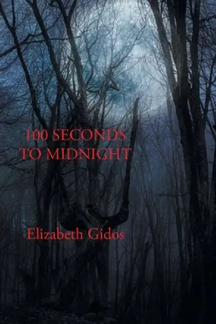 100 Seconds to Midnight by Elizabeth Gidos