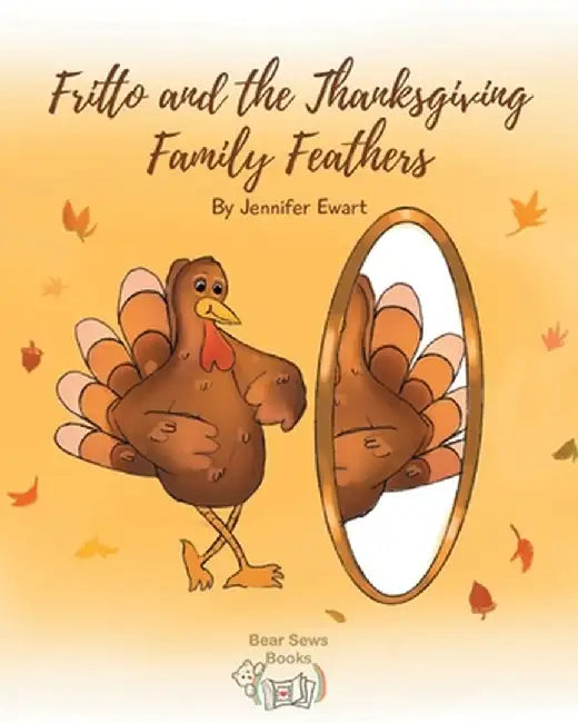 Fritto and the Thanksgiving Family Feathers by Jennifer Ewart