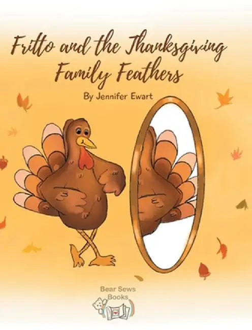 Fritto and the Thanksgiving Family Feathers by Jennifer Ewart