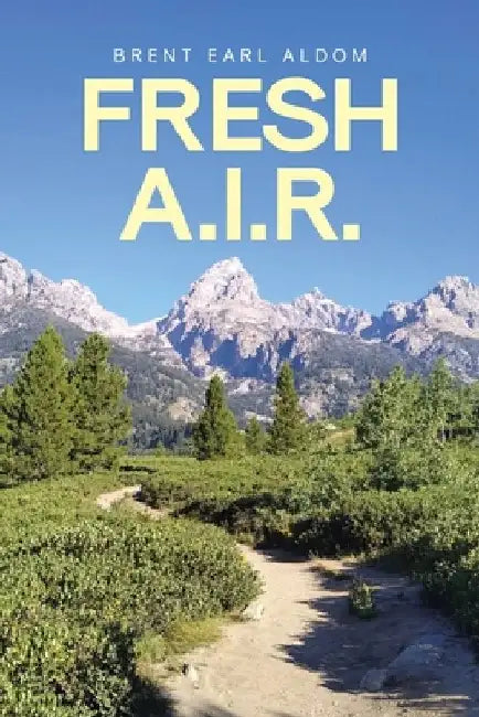 Fresh A.I.R. by Brent Earl Aldom