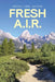 Fresh A.I.R. by Brent Earl Aldom