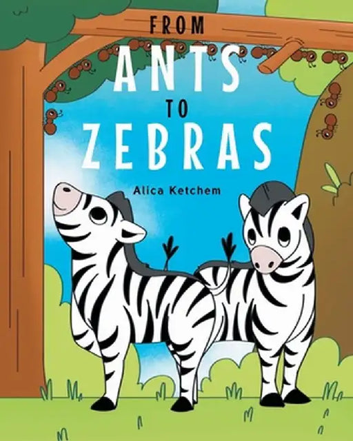 From Ants to Zebras by Alica Ketchem