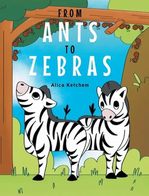 From Ants to Zebras by Alica Ketchem