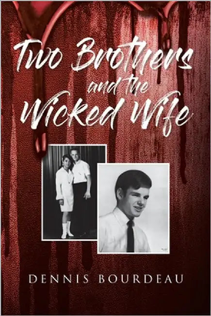 Two Brothers and the Wicked Wife by Bourdeau, Dennis