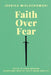 Faith Over Fear: Overcome Fear by Faith Made Reality by Jessica Wielechowski