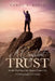 A Confident Trust: In the God You Can Always Count On by Carol S. Blose