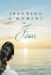 Spending a Moment with Jesus by Ellen Marie Lefebvre