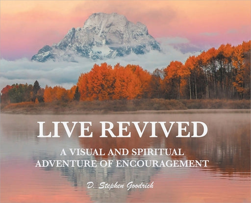 Live Revived by D. Stephen Goodrich