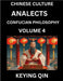 Chinese Culture and Confucian Philosophy (Volume 4)- Learn Mandarin Chinese with Analects Of Confucius Lessons, Vocabulary, Words, Stories, Phrases, L by Keying Qin
