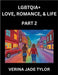 LGBTQIA+ Love, Romance, Sex, and Life (Part 2)- Queer Voices, Resilient Lives, Short Essays on Rights, Social Life, Experiences and Challenges of Bein by Tylor, Jade Verina