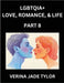 LGBTQIA+ Love, Romance, Sex, and Life (Part 8)- Queer Voices, Resilient Lives, Short Essays on Rights, Social Life, Experiences and Challenges of Bein by Tylor, Jade Verina