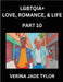 LGBTQIA+ Love, Romance, Sex, and Life (Part 10)- Queer Voices, Resilient Lives, Short Essays on Rights, Social Life, Experiences and Challenges of Bei by Tylor, Jade Verina