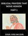 Prayers That Move Heaven from The Holy Bible (Part 1)- A Theological Expedition, the Pursuit of Divine Revelation and Truth based on the Holy Bible, U by Eden Joss Wilson
