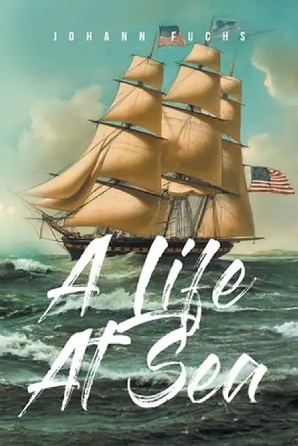 A Life At Sea by Johann Fuchs