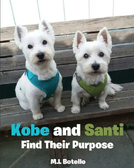 Kobe and Santi Find Their Purpose by M. L. Botello