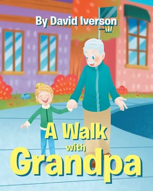 A Walk With Grandpa by David Iverson