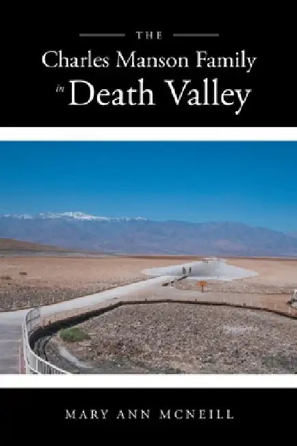 The Charles Manson Family in Death Valley by Mary Ann McNeill