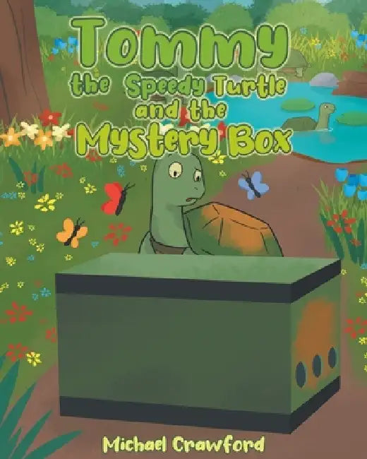 Tommy the Speedy Turtle and the Mystery Box by Michael Crawford