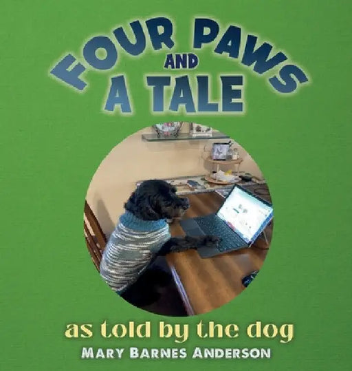 Four Paws and a Tale: as told by the dog by Mary Barnes Anderson