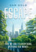 Escape: How We Can Fix Everything by Fixing Our Money by Sam Gold