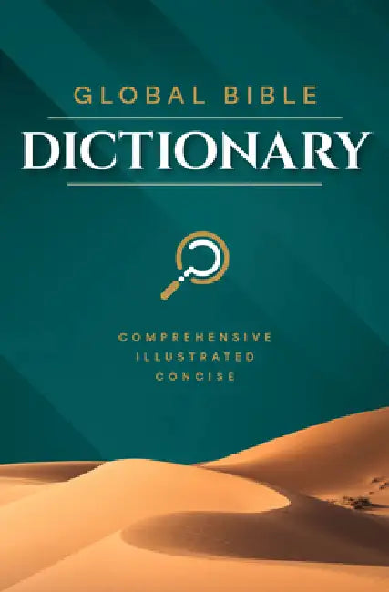 Global Bible Dictionary: An Illustrated Biblical Guide with Definitions, Scripture References, Maps, and Images by Global Publishing Partners