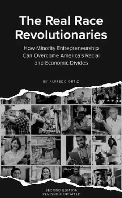 The Real Race Revolutionaries, Revised & Updated: How Minority Entrepreneurship Can Remake American Capitalism by Alfredo Ortiz