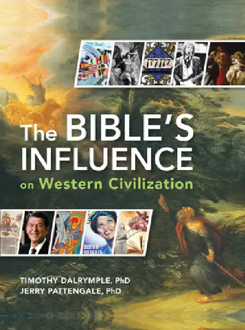 The Bible's Influence on Western Civilization by Jerry Pattengale, Timothy Dalrymple