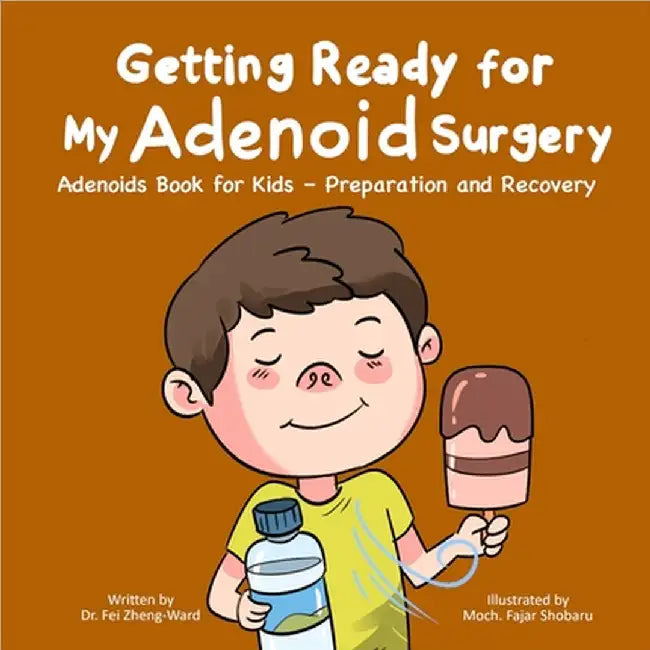 Getting Ready for My Adenoid Surgery: Adenoids Book for Kids - Preparation and Recovery by Fei Zheng-Ward